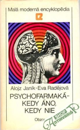 Psychofarmaká - kedy áno, kedy nie - Janík Alojz, Radějová Eva