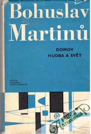 Domov, hudba a svět - Martinů Bohuslav