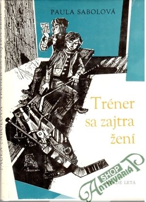 Tréner sa zajtra žení - Sabolová Paula
