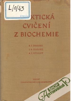Praktická cvičení z biochemie - Zbarskij B. I., I. B., Solncev A. I.