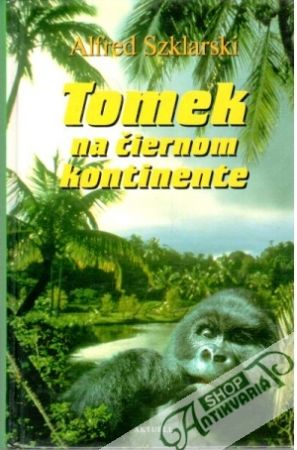 Tomek na čiernom kontinente - Szklarski Alfred