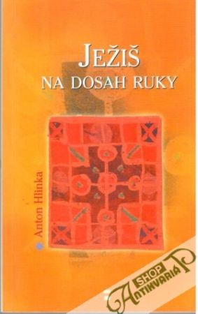 Ježiš na dosah ruky - Hlinka Anton