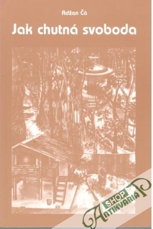 Jak chutná svoboda - Čá Adžan