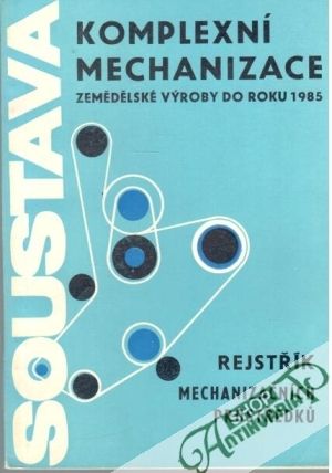 Soustava komplexní mechanizace zemědělské výroby do roku 1985 V. - Kolektív autorov