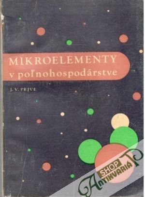 Mikroelementy v poľnohospodárstve - Pejve J. V.
