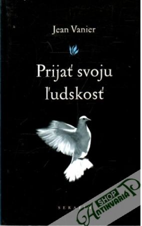 Prijať svoju ľudskosť - Vanier Jean