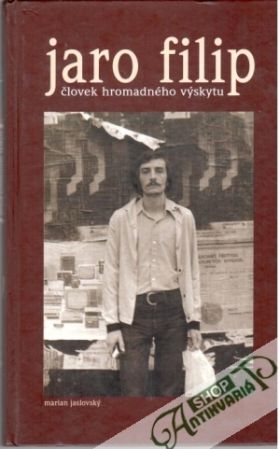 Jaro Filip - človek hromadného výskytu - Jaslovský Marian