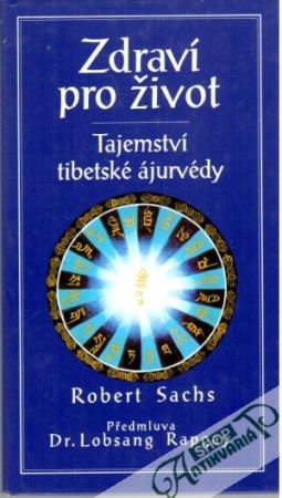Zdraví pro život - tajemství tibetské ájurvédy - Sachs Robert, Rapgay Lobsang
