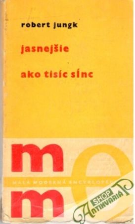 Jasnejšie ako tisíc sĺnc - Jungk Robert