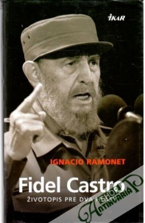 Fidel Castro - Životopis pre dva hlasy - Ramonet Ignacio