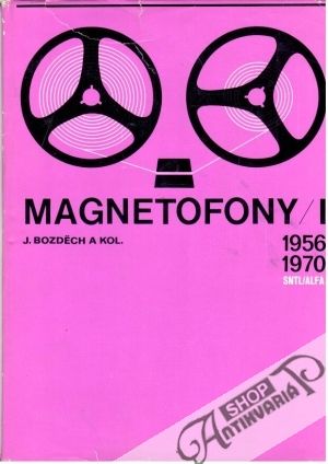 Magnetofony I. 1956 - 1970 - Bozděch Josef a kolektív