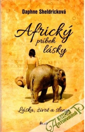 Africký príbeh lásky - Sheldricková Daphne