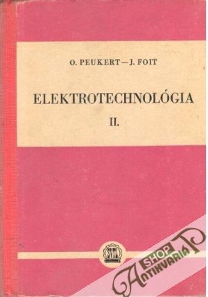 Elektrotechnológia II. - Peukert O., Foit J.