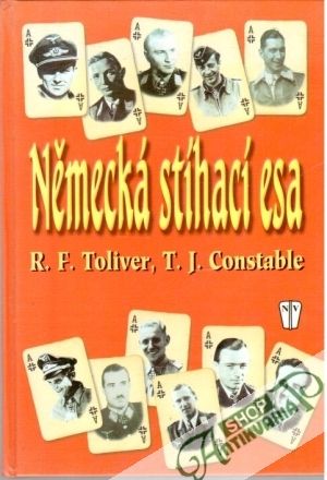 Německá stíhací esa - Toliver R. F., Constable T. J.