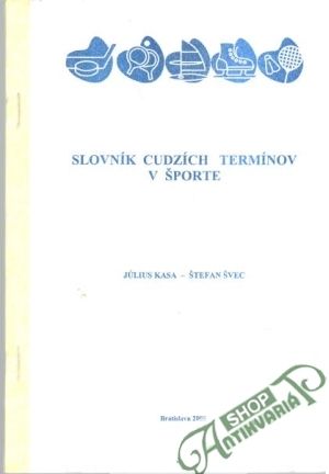 Slovník cudzích termínov v športe - Kasa Július, Švec Štefan