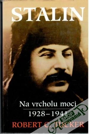 Stalin - Na vrcholu moci 1928 - 1941 - Tucker Robert C.