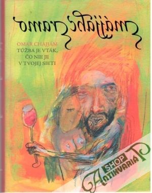 Túžba je vták, čo nie je v tvojej sieti - Chajjám Omar