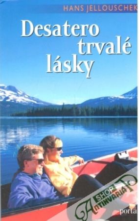 Desatero trvalé lásky - Jellouschek Hans
