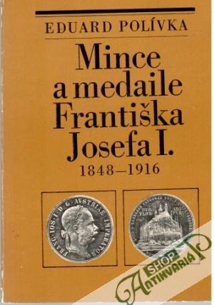 Mince a medaile Františka Josefa I. - Polívka Eduard