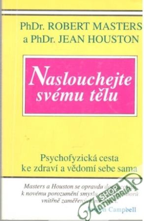 Naslouchejte svému tělu - Masters Robert, Houston Jean