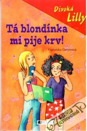 Tá blondínka mi pije krv! - Gehmová Franziska