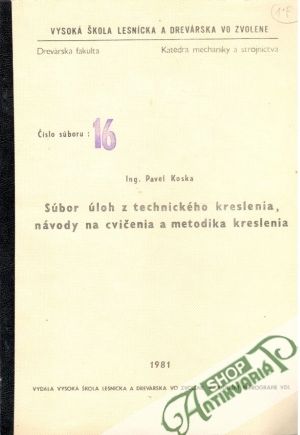 Súbor úloh z technického kreslenia, návody na civčenia a metodika kreslenia - Koska Pavel
