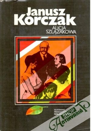 Janusz Korczak - Szlazakowa Alicja