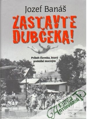 Zastavte Dubčeka! - Banáš Jozef