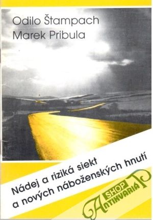 Nádej a riziká siekt a nových náboženských hnutí - Štampach Odilo, Pribula Marek