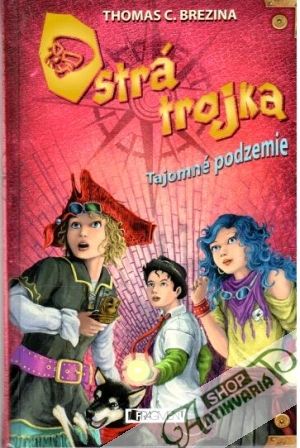Ostrá trojka - Tajomné podzemie - Brezina Thomas