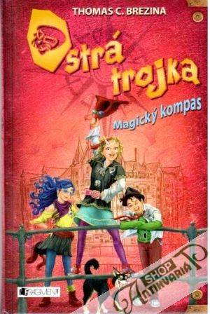 Ostrá trojka - Magický kompas - Brezina Thomas