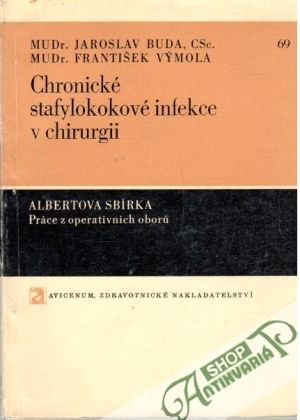 Chronické stafylokokové infekce v chirurgii - Buda Jaroslav, Výmola František