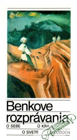 Benkove rozprávania o sebe, o kraji, o svete, o ľuďoch - Baranovič Štefan
