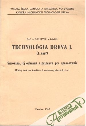 Technológia dreva I. (1. časť) - Palovič J. a kolektív