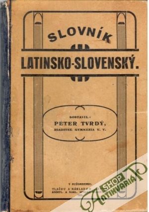Slovník latinsko - slovenský - Tvrdý Peter