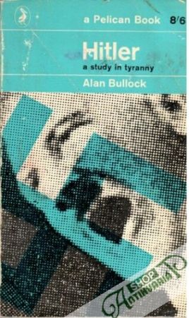 Hitler: A study in tyranny - Bullock Alan
