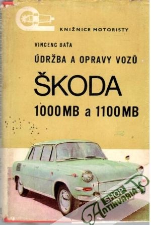Údržba a opravy vozu Škoda 1000MB a 1100 MB - Baťa Vincenc