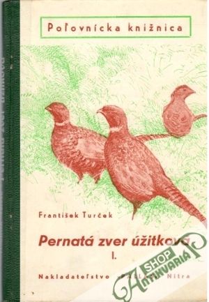 Pernatá zver úžitková I. - Turček František