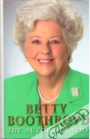 Betty Boothroyd - the autobiography - Boothroyd Betty