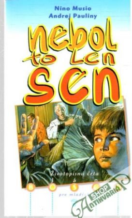 Nebol to len sen - Musio Nino, Pauliny Andrej