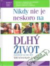 Kolektív autorov - Nikdy nie je neskoro na dlhý život