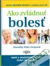 Foltz-Grayová Dorothy - Ako zvládnuť bolesť