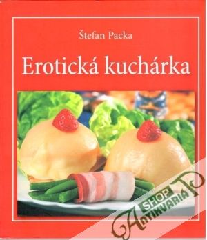 Erotická kuchárka - Packa Štefan