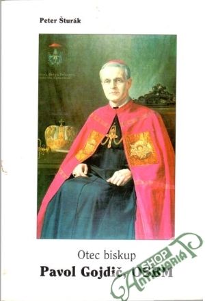 Otec biskup Pavol Gojdič, OSBM - Šturák Peter