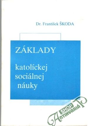 Základy katolíckej sociálnej náuky - Škoda František