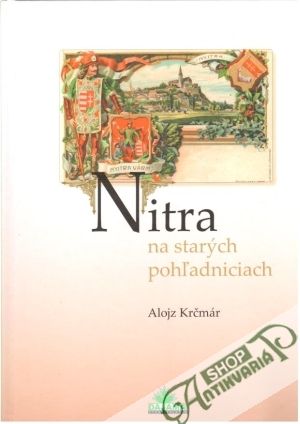 Nitra na starých pohľadniciach - Krčmár Alojz