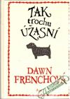 Frenchová Dawn - Tak trochu úžasní