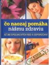 Kolektív autorov - Čo naozaj pomáha nášmu zdraviu