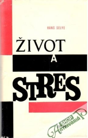 Život a stres - Selye Hans