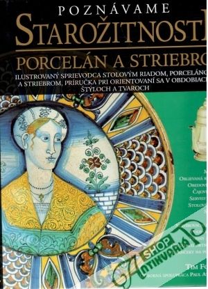 Poznávame starožitnosti - porcelán a striebro - Forrest Tim, Atterbury Paul
